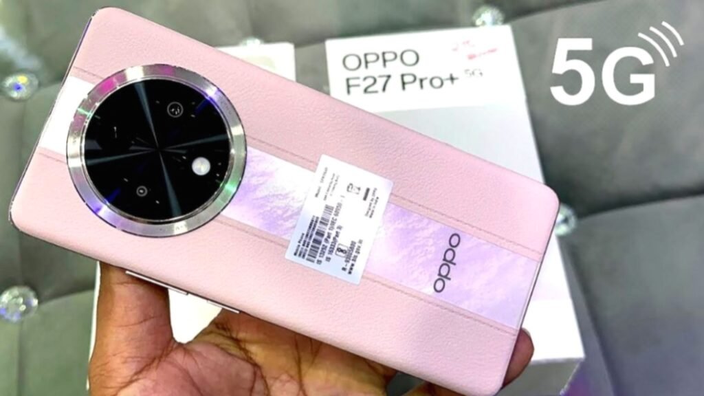 बाजार में धूम मचा दी OPPO का OPPO F27 Pro Plus 5G स्मार्टफोन, 64MP कैमरा, 67W फ़ास्ट चार्जिंग 5,000mAh बैटरी